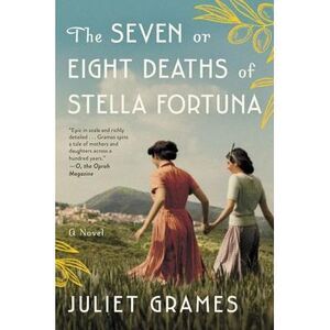 The Seven or Eight Deaths of Stella Fortuna -- Juliet Grames